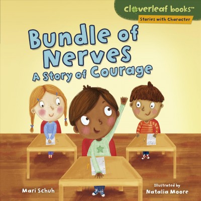 Bundle of nerves : a story of courage / Mari Schuh ; illustrated by Natalia Moore.