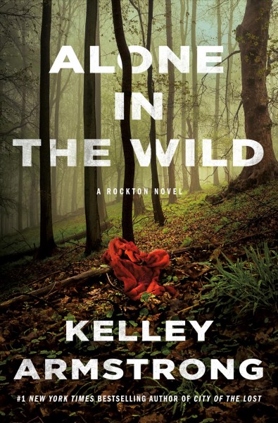Alone in the wild : a Rockton novel / Kelley Armstrong.