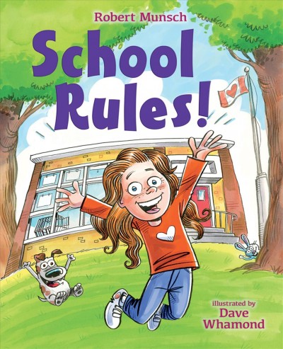 School rules! / Robert Munsch ; illustrated by Dave Whamond.