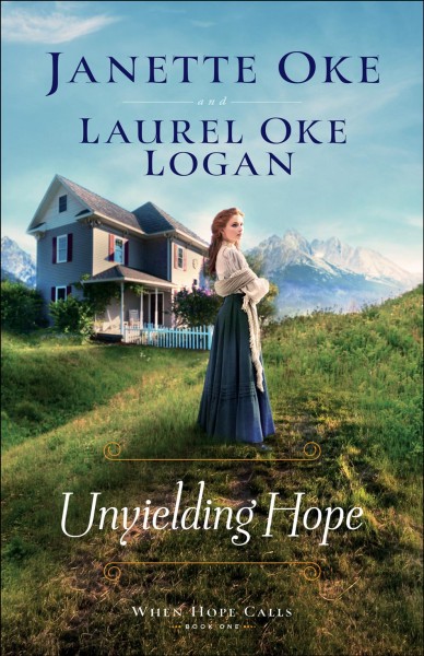Unyielding hope / Janette Oke, Laurel Oke Logan.