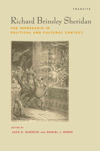 Richard Brinsley Sheridan : the impresario in political and cultural context / edited by Jack E. DeRochi and Daniel J. Ennis.
