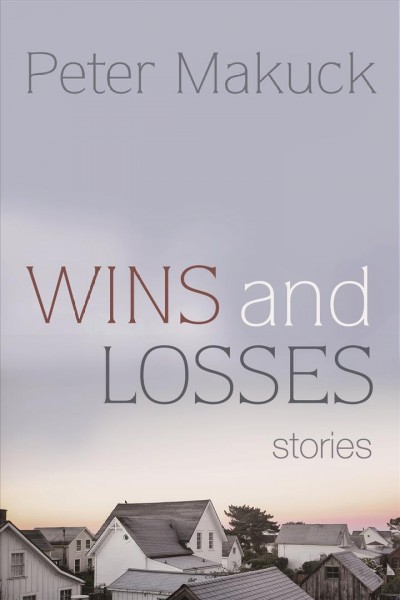 Wins and losses : stories / Peter Makuck.