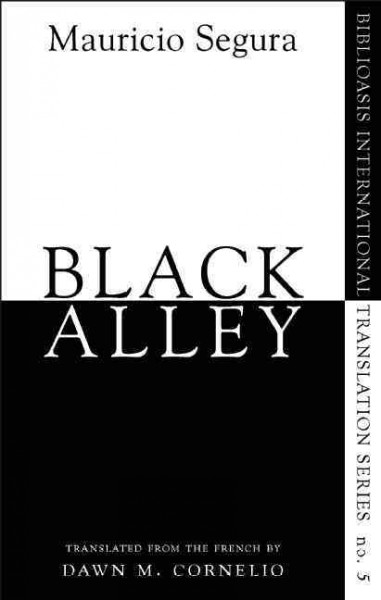 Black alley [electronic resource] / Mauricio Segura ; translated by Dawn Cornelio.