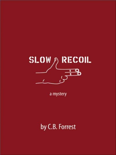 Slow recoil [electronic resource] / C.B. Forrest.