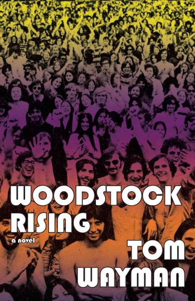 Woodstock rising [electronic resource] / Tom Wayman.