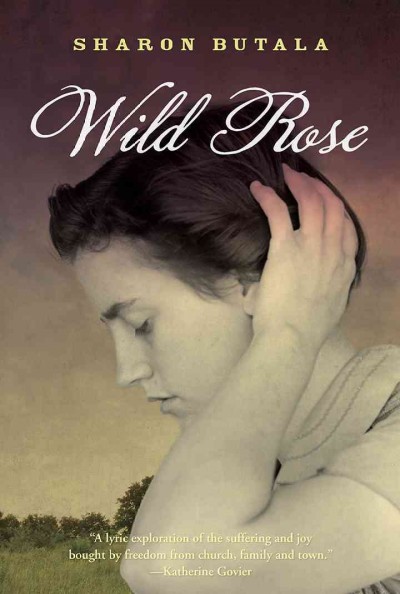 Wild rose / Sharon Butala.