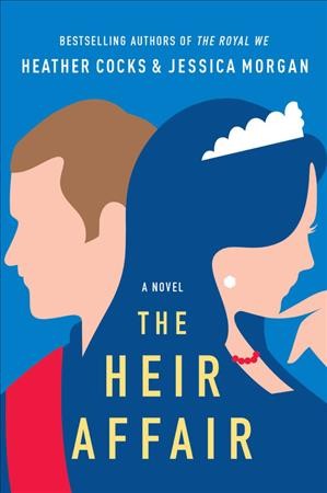 The heir affair : a novel / Heather Cocks and Jessica Morgan. 