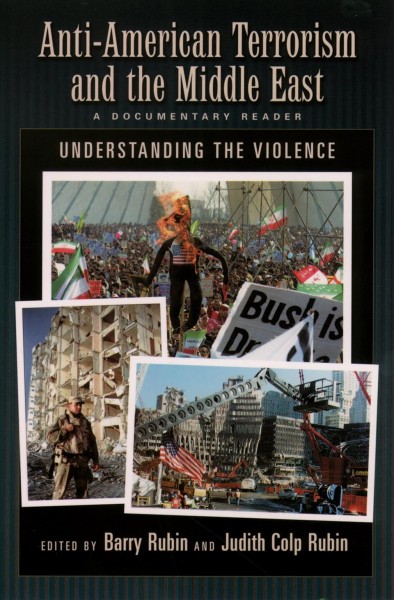 Anti-American terrorism and the Middle East : a documentary reader / edited by Barry Rubin and Judith Colp Rubin.