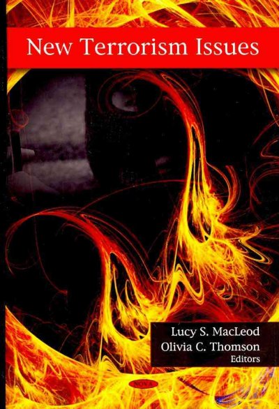 New terrorism issues / Lucy S. MacLeod and Olivia C. Thomson, editors.