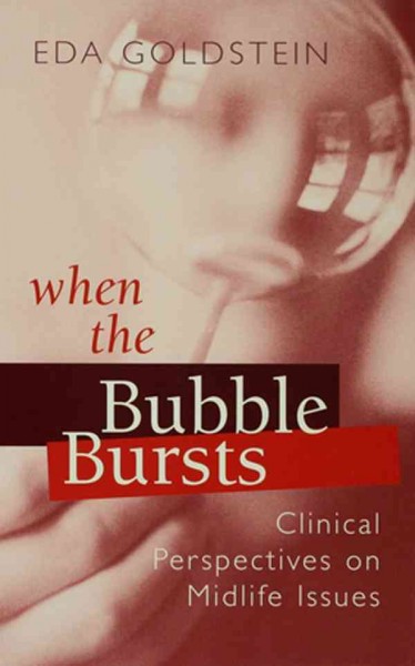When the bubble bursts : clinical perspectives on midlife issues / Eda G. Goldstein.