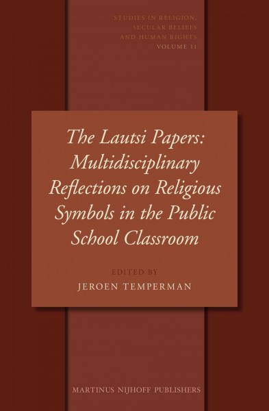 The Lautsi papers [electronic resource] : multidisciplinary reflections on religious symbols in the public school classroom / edited by Jeroen Temperman.