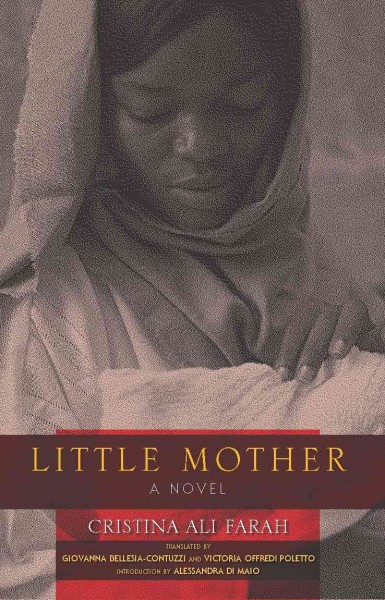Little mother [electronic resource] : a novel / Cristina Ali Farah ; translated by Giovanna Bellesia-Contuzzi and Victoria Offredi Poletto ; with an introduction by Alessandra Di Maio.