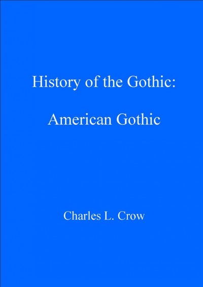 American Gothic [electronic resource] / Charles L. Crow.