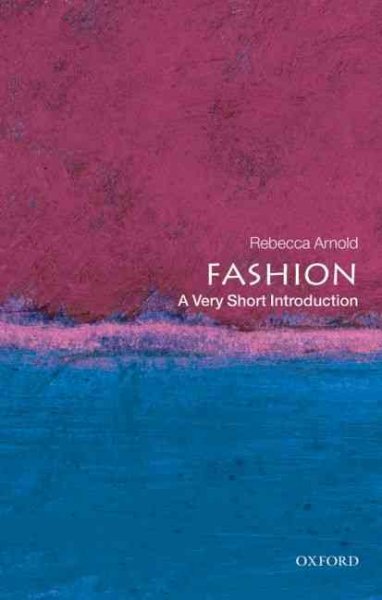 Fashion [electronic resource] : a very short introduction / Rebecca Arnold.