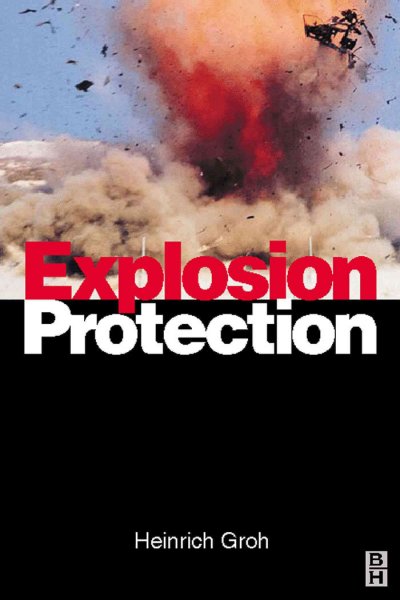 Explosion protection [electronic resource] : electrical apparatus and systems for chemical plants, oil and gas industry, coal mining / Heinrich Groh.