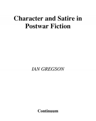 Character and satire in post-war fiction [electronic resource] / Ian Gregson.