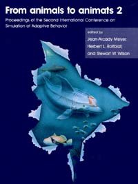 From animals to animats 2 [electronic resource] : proceedings of the Second International Conference on Simulation of Adaptive Behavior / edited by Jean-Arcady Meyer, Herbert L. Roitblat, and Stewart W. Wilson.