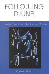 Following Djuna [electronic resource] : women lovers and the erotics of loss / Carolyn Allen.
