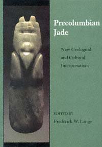 Precolumbian jade [electronic resource] : new geological and cultural interpretations / edited by Frederick W. Lange.
