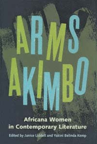 Arms akimbo [electronic resource] : Africana women in contemporary literature / edited by Janice Lee Liddell and Yakini Belinda Kemp.
