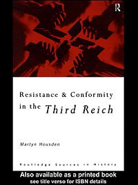 Resistance and conformity in the Third Reich [electronic resource] / Martyn Housden.