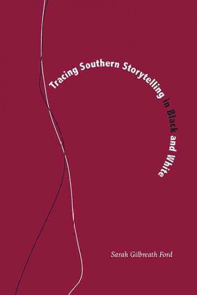 Tracing Southern Storytelling in Black and White [electronic resource]