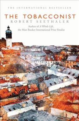 The tobacconist / Robert Seethaler ; translated by Charlotte Collins.