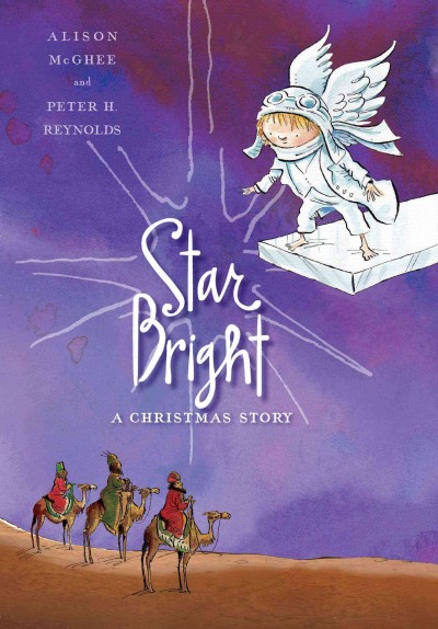 Star bright : a Christmas story / Alison McGhee and Peter H. Reynolds.