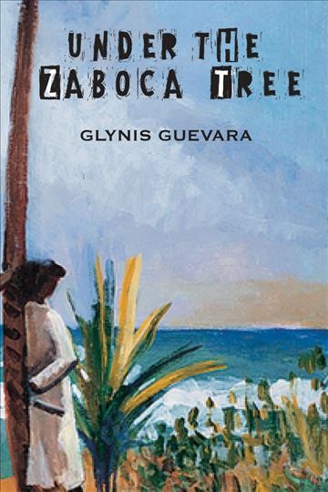 Under the zaboca tree / a novel by Glynis Guevara.