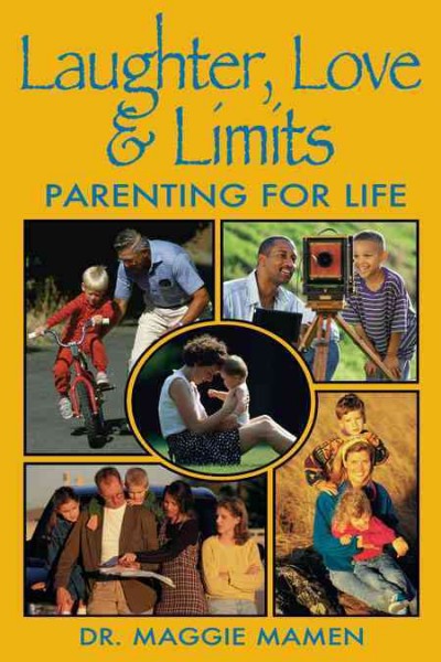 Laughter, love & limits [electronic resource] : parenting for life / Maggie Mamen.