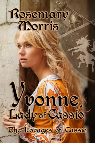 Yvonne, Lady of Cassio / by Rosemary Morris.