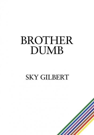 Brother Dumb [electronic resource] / Sky Gilbert.