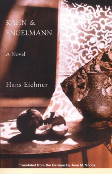 Kahn & Engelmann [electronic resource] : a novel / Hans Eichner ; translated from the German by Jean M. Snook.