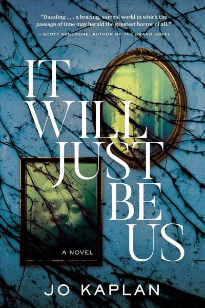 It will just be us : a novel / Jo Kaplan.