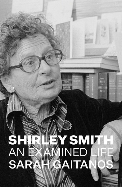 Shirley Smith : an examined life / Sarah Gaitanos.