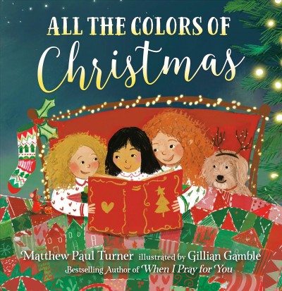 All the colors of Christmas / Matthew Paul Turner ; illustrated by Gillian Gamble.