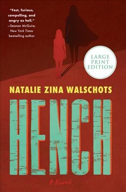 Hench : a novel / Natalie Zina Walschots.