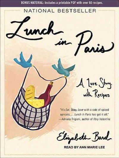 Lunch in Paris : a love story, with recipes / Elizabeth Bard.