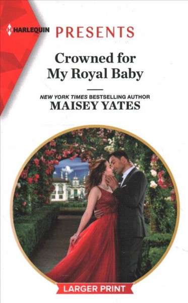 Crowned for my royal baby / Maisey Yates.