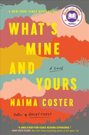 What's mine and yours : a novel / Naima Coster.