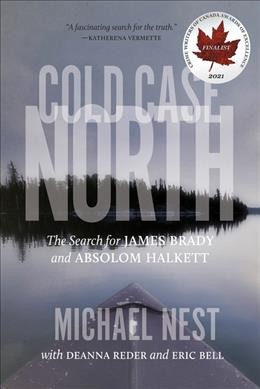 Cold case north : the search for James Brady and Absolom Halkett / Michael Nest with Deanna Reder and Eric Bell.