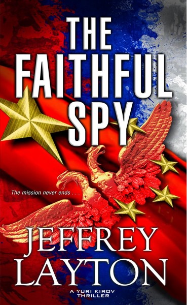 The faithful spy / Jeffrey Layton.
