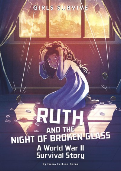 Ruth and the night of broken glass : a World War II survival story / by Emma Carlson Berne ; illustrated by Matt Forsyth.