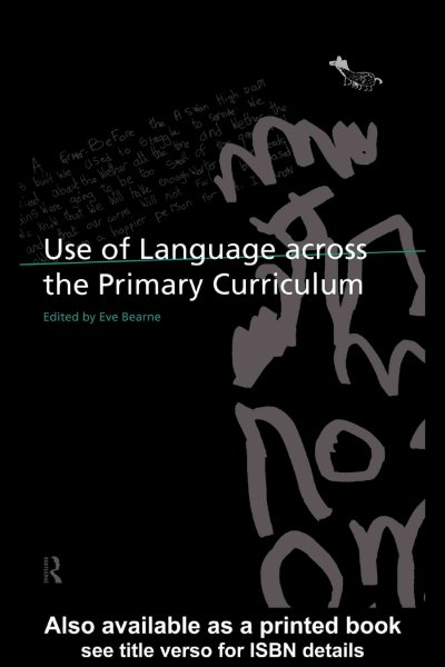 Use of language across the primary curriculum / edited by Eve Bearne.