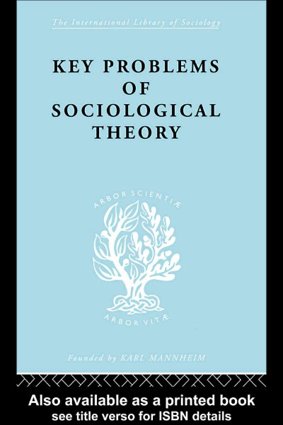 Key problems of sociological theory / by John Rex.