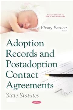 Adoption records and postadoption contact agreements : state statutes / Ebony Bartlett, editor.