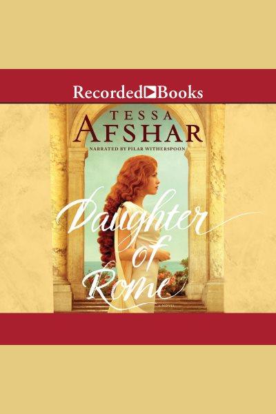 Daughter of rome [electronic resource]. Afshar Tessa.