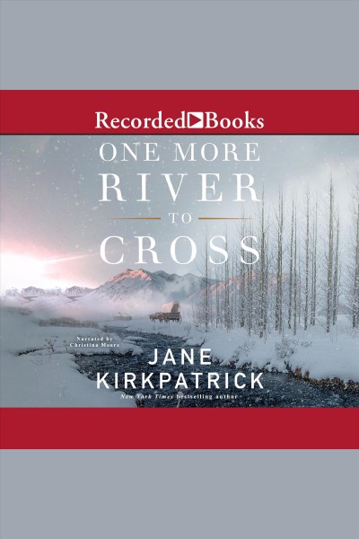 One more river to cross [electronic resource]. Jane Kirkpatrick.