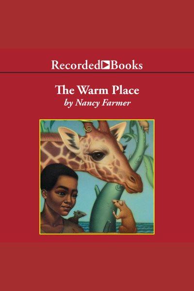 The warm place [electronic resource]. Nancy Farmer.