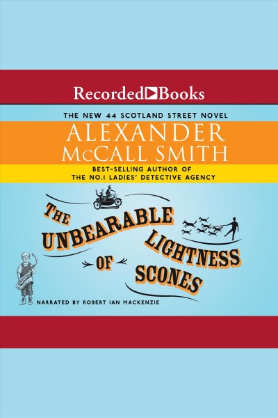 The unbearable lightness of scones [electronic resource] : 44 scotland street series, book 5. Alexander McCall Smith.